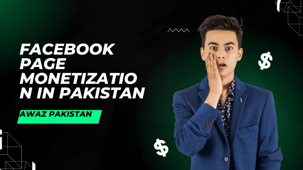 Facebook Page Monetization in Pakistan