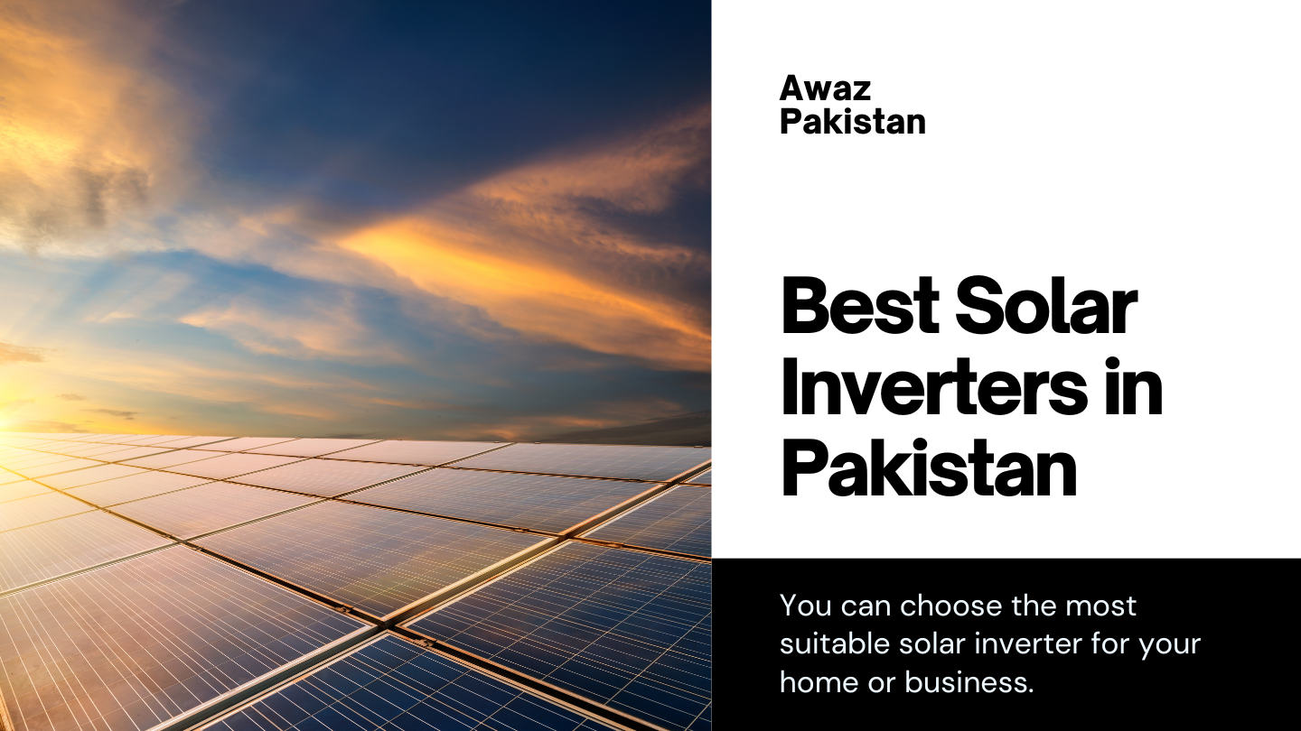  10 Best Solar Inverters in Pakistan 2024 – Awaz Pakistan